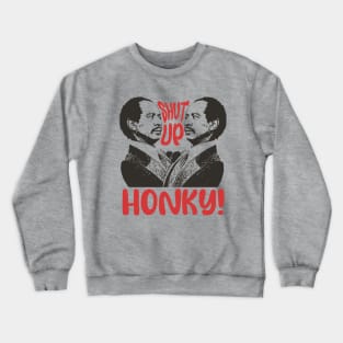 Shut Up Honky! - Jefferson Crewneck Sweatshirt